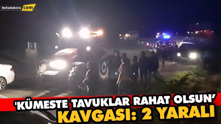 ‘KÜMESTE TAVUKLAR RAHAT OLSUN’ KAVGASI: 2 YARALI