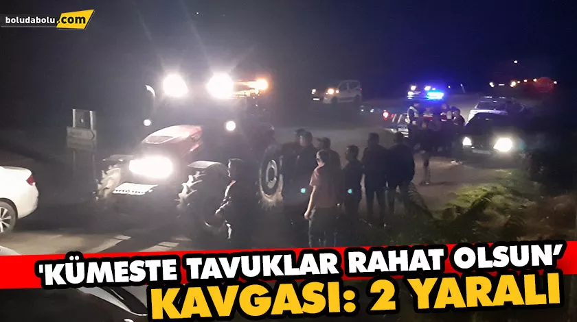 ‘KÜMESTE TAVUKLAR RAHAT OLSUN’ KAVGASI: 2 YARALI ‘KÜMESTE TAVUKLAR RAHAT OLSUN’ KAVGASI: 2 YARALI