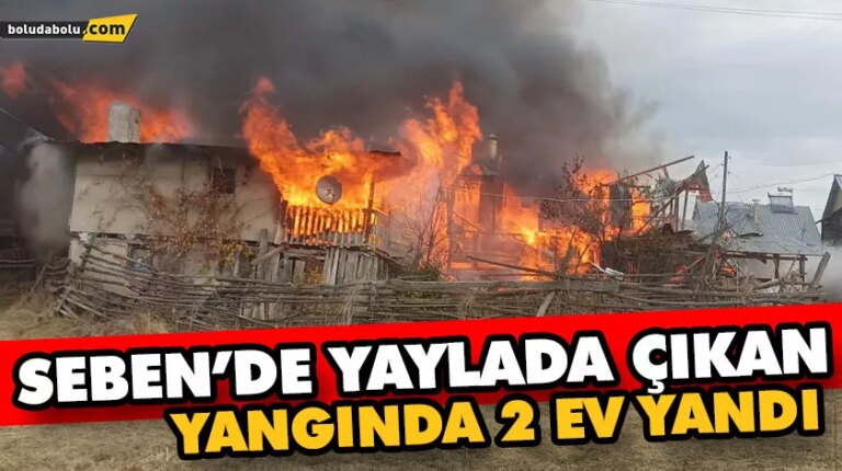SEBEN’DE YAYLADA ÇIKAN YANGINDA 2 EV TAMAMEN YANDI