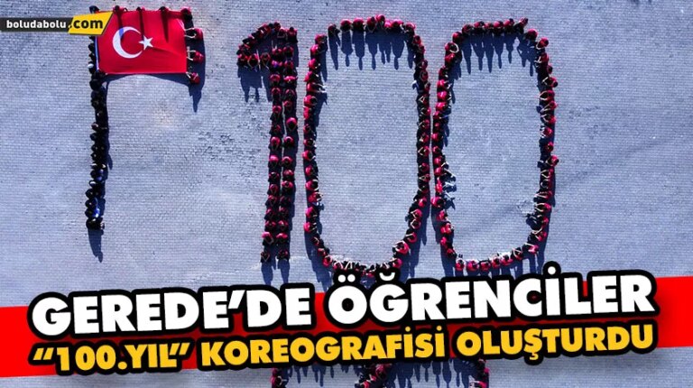 GEREDE’DE ÖĞRENCİLER “100.YIL” KOREOGRAFİSİ OLUŞTURDU