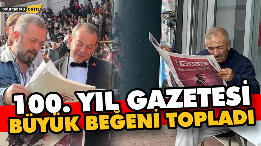 100. YIL GAZETESİ BÜYÜK BEĞENİ TOPLADI 100. YIL GAZETESİ BÜYÜK BEĞENİ TOPLADI