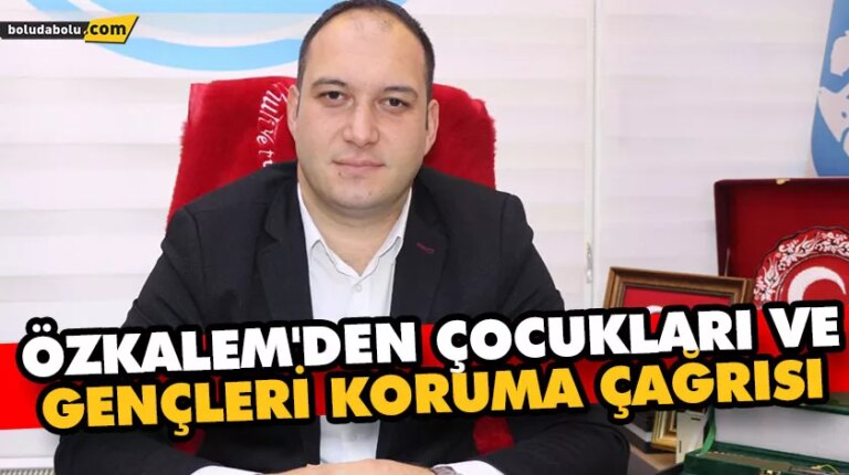 ÖZKALEM’DEN ÇOCUKLARI VE GENÇLERİ KORUMA ÇAĞRISI: “KALBİ VE AKLI DOYURACAK OYUNLAR SEÇMELİYİZ”