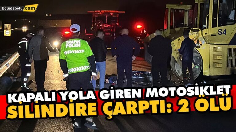 KAPALI YOLA GİREN MOTOSİKLET SİLİNDİRE ÇARPTI: 2 ÖLÜ