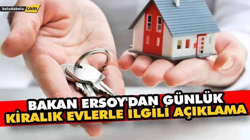 Bakan Ersoy’dan günlük kiralık evlerle ilgili açıklama Bakan Ersoy’dan günlük kiralık evlerle ilgili açıklama