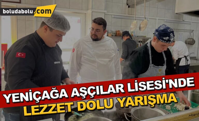 YENİÇAĞA AŞÇILAR LİSESİ’NDE LEZZET DOLU YARIŞMA
