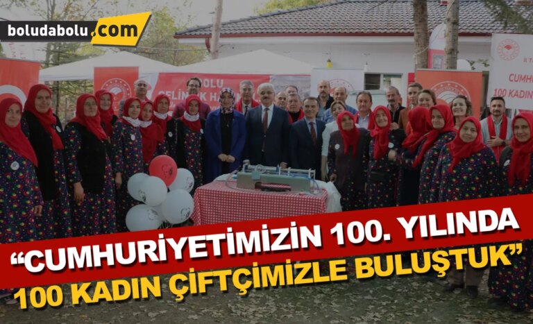 “Cumhuriyetimizin 100. yılında 100 kadın çiftçimizle buluştuk”