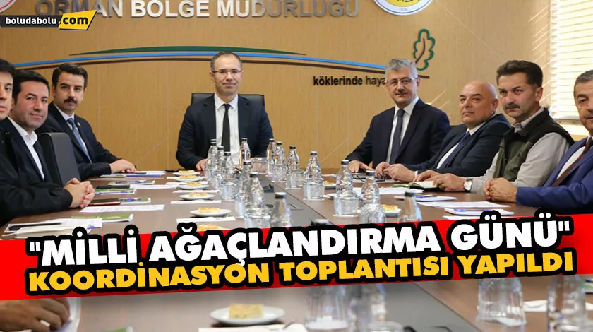 “MİLLİ AĞAÇLANDIRMA GÜNÜ” KOORDİNASYON TOPLANTISI YAPILDI “MİLLİ AĞAÇLANDIRMA GÜNÜ” KOORDİNASYON TOPLANTISI YAPILDI