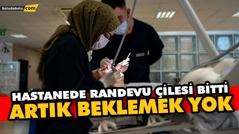 HASTANEDE RANDEVU ÇİLESİ BİTTİ, ARTIK BEKLEMEK YOK