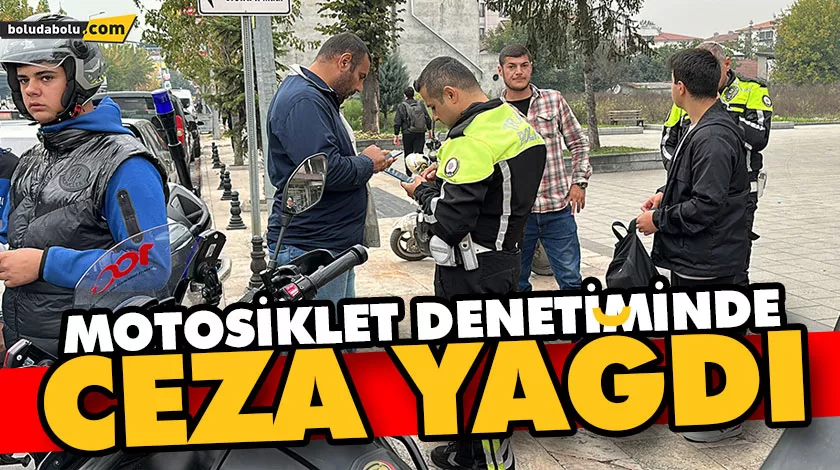 MOTOSİKLET DENETİMİNDE CEZA YAĞDI MOTOSİKLET DENETİMİNDE CEZA YAĞDI