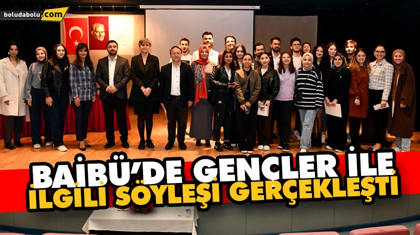 BAİBÜ’DE GENÇLER İLE İLGİLİ SÖYLEŞİ GERÇEKLEŞTİ BAİBÜ’DE GENÇLER İLE İLGİLİ SÖYLEŞİ GERÇEKLEŞTİ