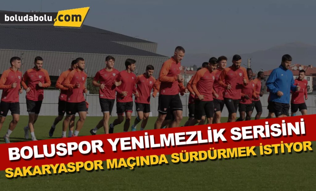 Boluspor yenilmezlik serisini Sakaryaspor maçında sürdürmek istiyor Boluspor yenilmezlik serisini Sakaryaspor maçında sürdürmek istiyor