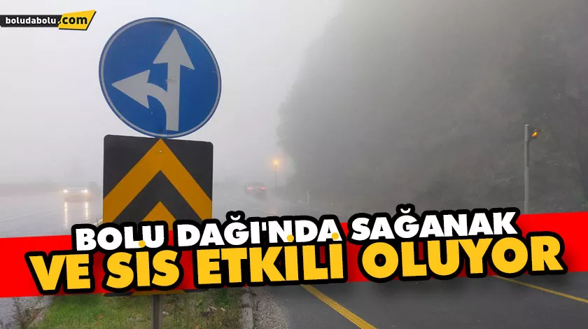 Bolu Dağı’nda sağanak ve sis etkili oluyor Bolu Dağı’nda sağanak ve sis etkili oluyor