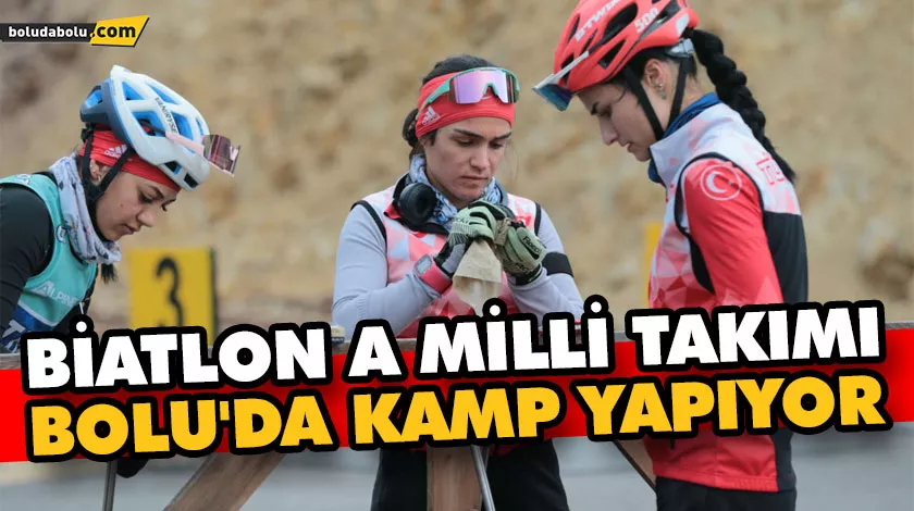 Biatlon A Milli takımı, bolu’da kamp yapıyor Biatlon A Milli takımı, bolu’da kamp yapıyor