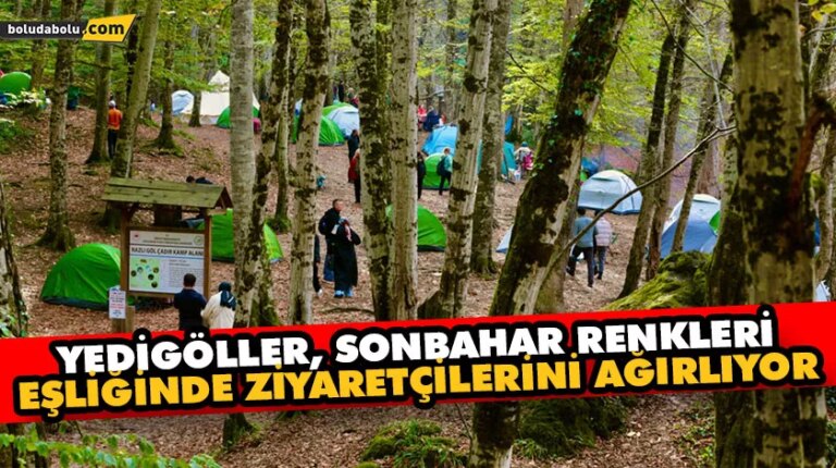 YEDİGÖLLER, SONBAHAR RENKLERİ EŞLİĞİNDE ZİYARETÇİLERİNİ AĞIRLIYOR