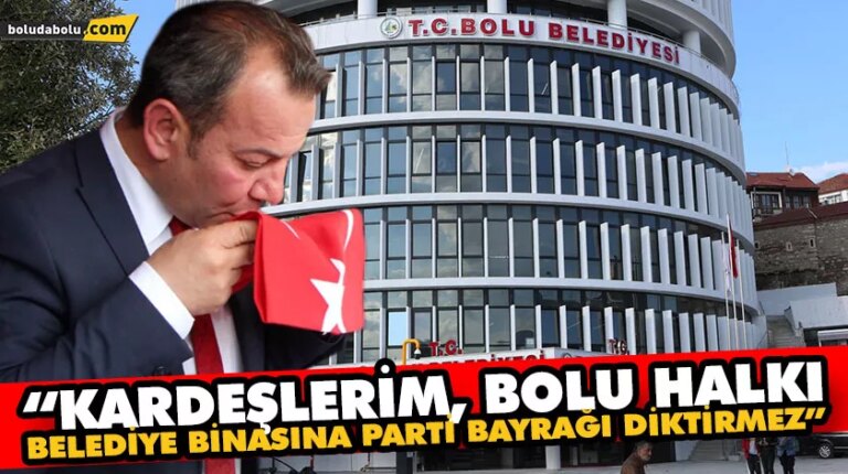 “BOLU BELEDİYESİ’NDE SADECE TÜRK BAYRAĞI DALGALANMAKTADIR”