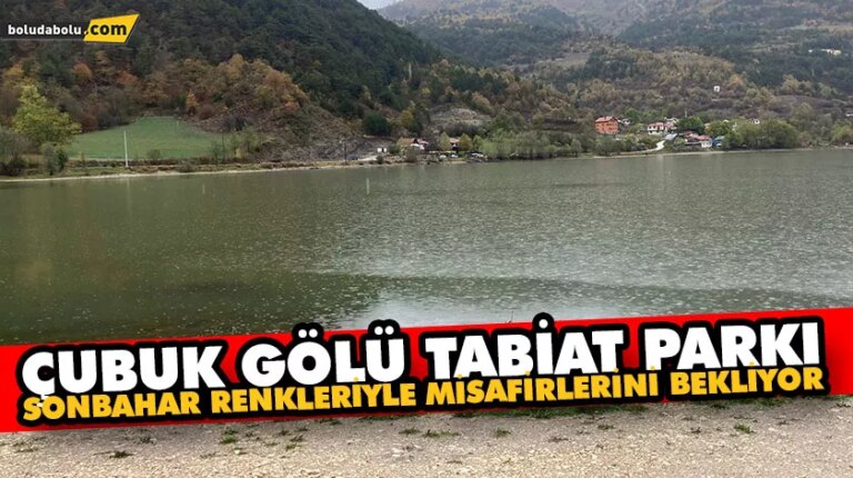 ÇUBUK GÖLÜ TABİAT PARKI, SONBAHAR RENKLERİYLE MİSAFİRLERİNİ BEKLİYOR