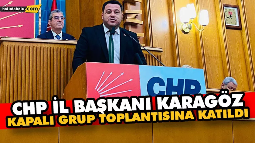 CHP İl Başkanı Karagöz kapalı grup toplantısına katıldı CHP İl Başkanı Karagöz kapalı grup toplantısına katıldı