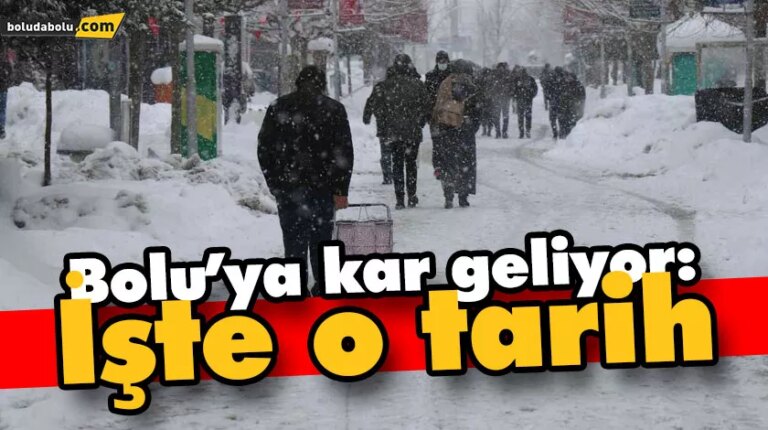 Bolu’ya kar geliyor: İşte o tarih