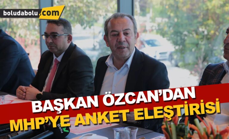 Bolu Belediye Başkanı Özcan’dan, MHP’ye anket eleştirisi