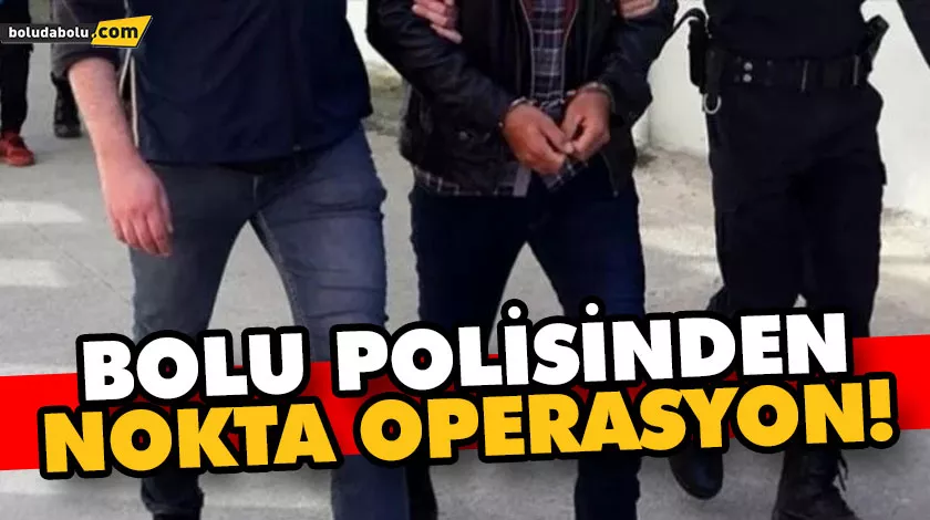 Bolu polisinden nokta operasyon! Bolu polisinden nokta operasyon!