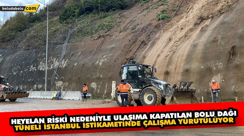 Heyelan riski nedeniyle ulaşıma kapatılan Bolu Dağı tüneli İstanbul istikametinde çalışma yürütülüyor Heyelan riski nedeniyle ulaşıma kapatılan Bolu Dağı tüneli İstanbul istikametinde çalışma yürütülüyor