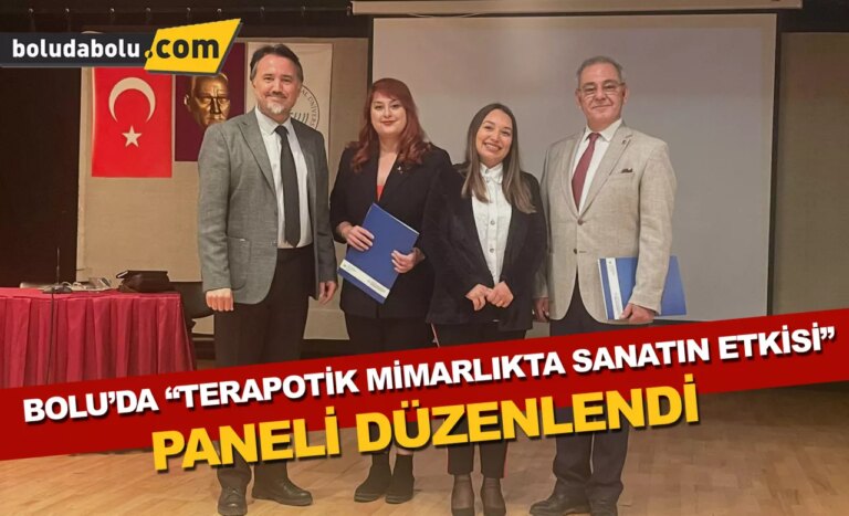 Bolu’da “Terapötik Mimarlıkta Sanatın Etkisi” paneli düzenlendi