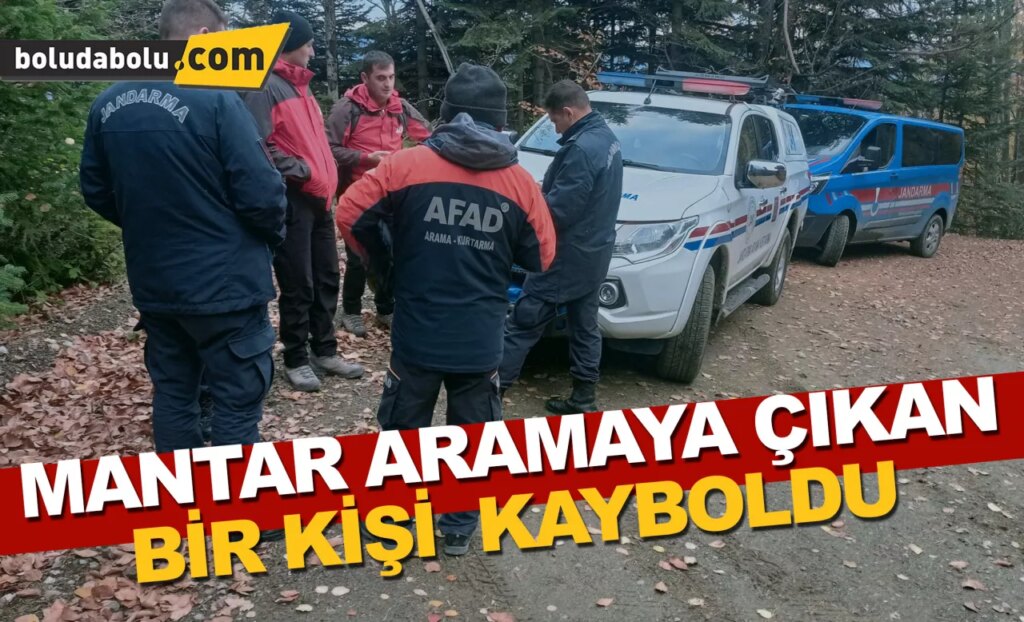 Bolu’da mantar ararken kaybolan kişiyi arama çalışması başladı Bolu’da mantar ararken kaybolan kişiyi arama çalışması başladı