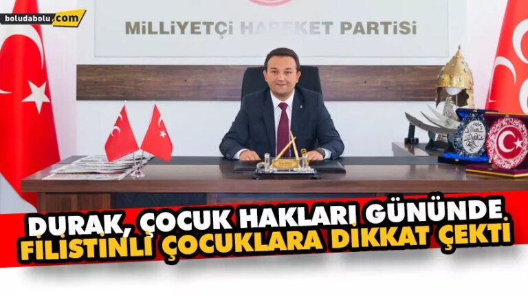 DURAK, ÇOCUK HAKLARI GÜNÜNDE FİLİSTİNLİ ÇOCUKLARA DİKKAT ÇEKTİ