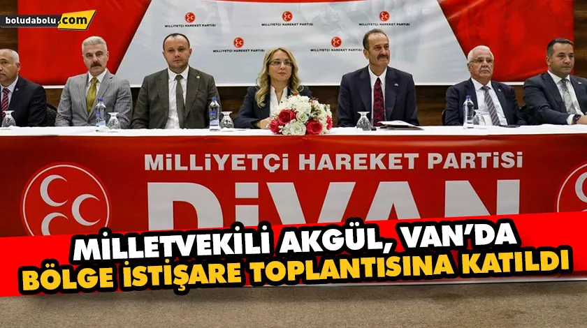 MİLLETVEKİLİ AKGÜL, VAN’DA BÖLGE İSTİŞARE TOPLANTISINA KATILDI MİLLETVEKİLİ AKGÜL, VAN’DA BÖLGE İSTİŞARE TOPLANTISINA KATILDI