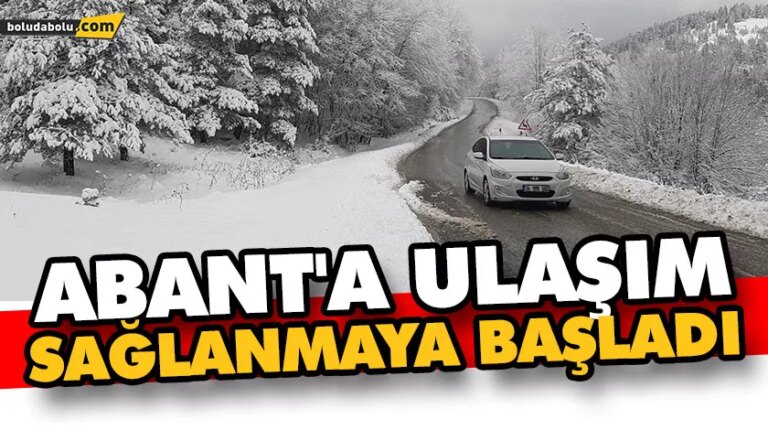 ABANT’A ULAŞIM SAĞLANMAYA BAŞLADI