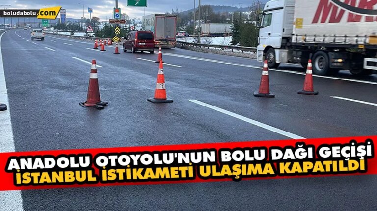 İstanbul istikameti ulaşıma kapatıldı