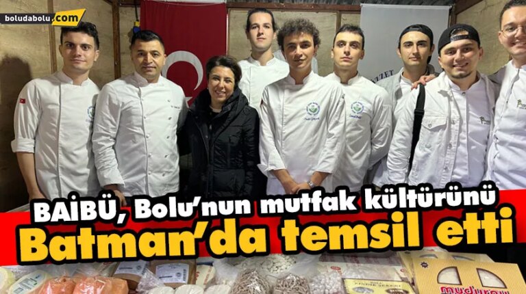BAİBÜ, Bolu’nun mutfak kültürünü Batman’da temsil etti