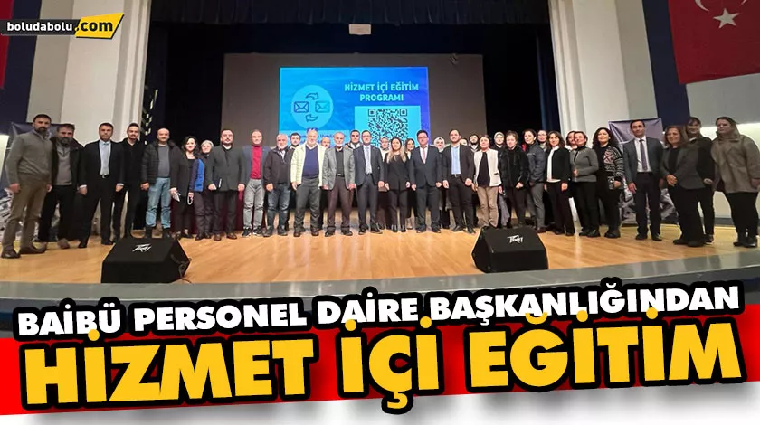 BAİBÜ PERSONEL DAİRE BAŞKANLIĞINDAN HİZMET İÇİ EĞİTİM BAİBÜ PERSONEL DAİRE BAŞKANLIĞINDAN HİZMET İÇİ EĞİTİM