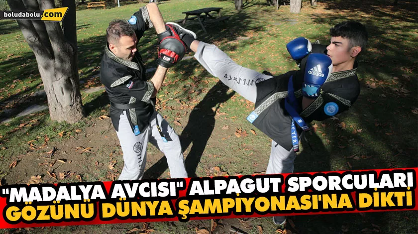 “MADALYA AVCISI” ALPAGUT SPORCULARI GÖZÜNÜ DÜNYA ŞAMPİYONASI’NA DİKTİ
