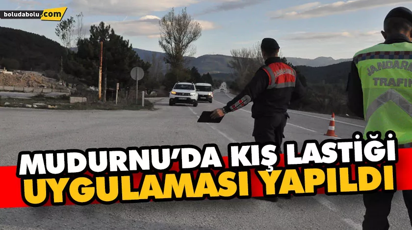 MUDURNU’DA KIŞ LASTİĞİ UYGULAMASI YAPILDI MUDURNU’DA KIŞ LASTİĞİ UYGULAMASI YAPILDI