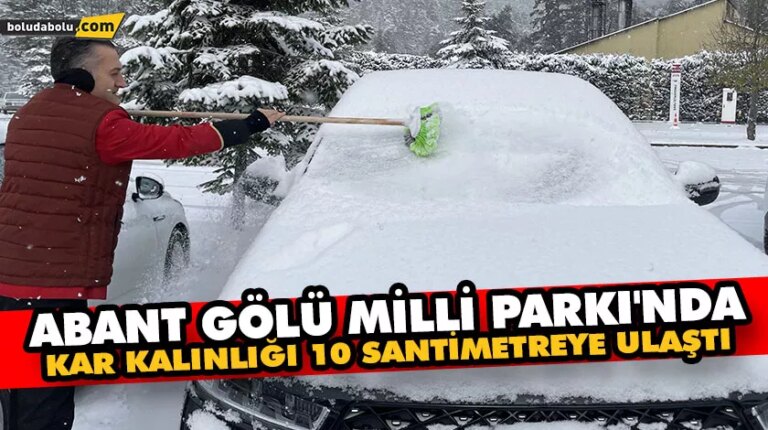 ABANT GÖLÜ MİLLİ PARKI’NDA KAR KALINLIĞI 10 SANTİMETREYE ULAŞTI