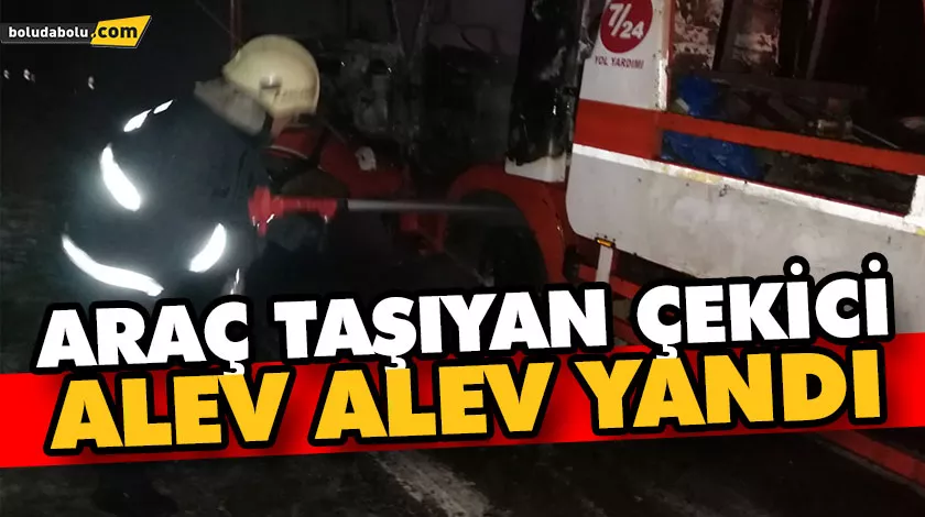 ARAÇ TAŞIYAN ÇEKİCİ, ALEV ALEV YANDI ARAÇ TAŞIYAN ÇEKİCİ, ALEV ALEV YANDI