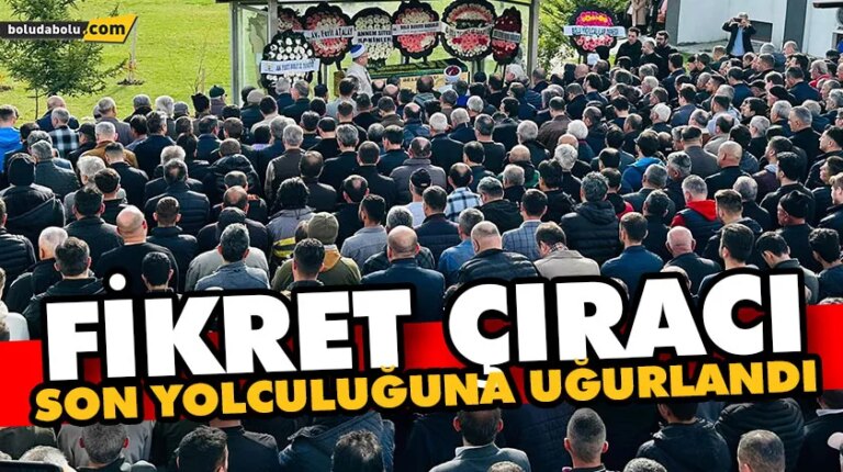 Fikret Çıracı son yolculuğuna uğurlandı