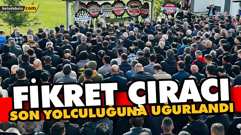 Fikret Çıracı son yolculuğuna uğurlandı Fikret Çıracı son yolculuğuna uğurlandı