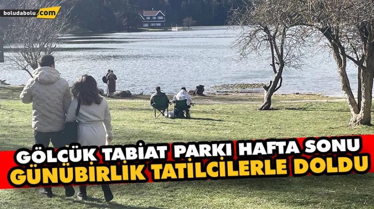 Gölcük Tabiat Parkı hafta sonu günübirlik tatilcilerle doldu
