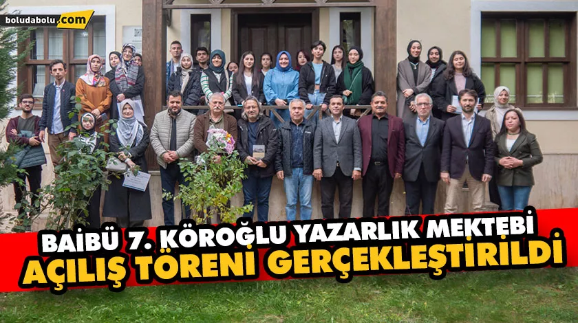 BAİBÜ 7. KÖROĞLU YAZARLIK MEKTEBİ AÇILIŞ TÖRENİ GERÇEKLEŞTİRİLDİ BAİBÜ 7. KÖROĞLU YAZARLIK MEKTEBİ AÇILIŞ TÖRENİ GERÇEKLEŞTİRİLDİ