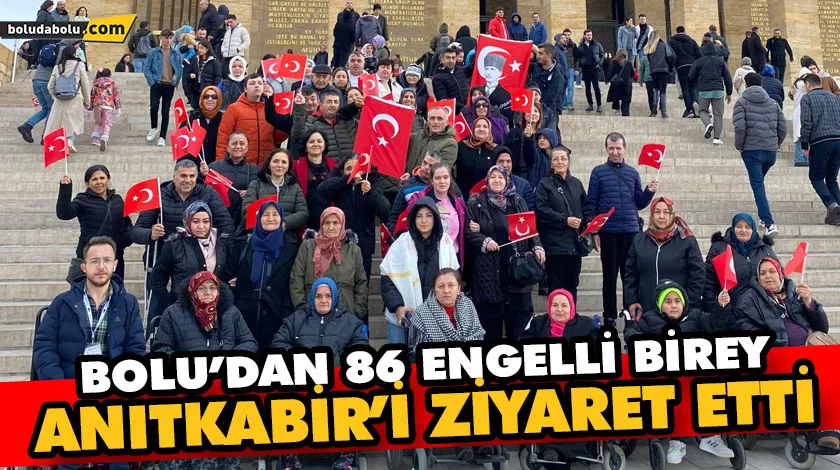 BOLU’DAN 86 ENGELLİ BİREY ANITKABİR’İ ZİYARET ETTİ