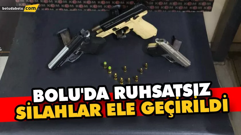 BOLU’DA RUHSATSIZ SİLAHLAR ELE GEÇİRİLDİ BOLU’DA RUHSATSIZ SİLAHLAR ELE GEÇİRİLDİ