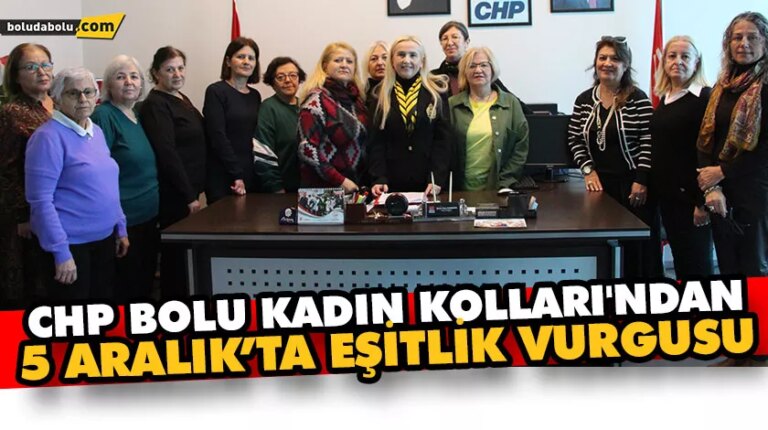 CHP BOLU KADIN KOLLARI’NDAN 5 ARALIK’TA EŞİTLİK VURGUSU