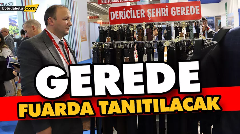 Gerede, Travel Turkey İzmir fuarında tanıtılacak Gerede, Travel Turkey İzmir fuarında tanıtılacak