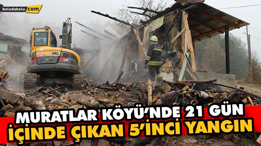 MURATLAR KÖYÜ’NDE 21 GÜN İÇİNDE ÇIKAN 5’İNCİ YANGIN MURATLAR KÖYÜ’NDE 21 GÜN İÇİNDE ÇIKAN 5’İNCİ YANGIN
