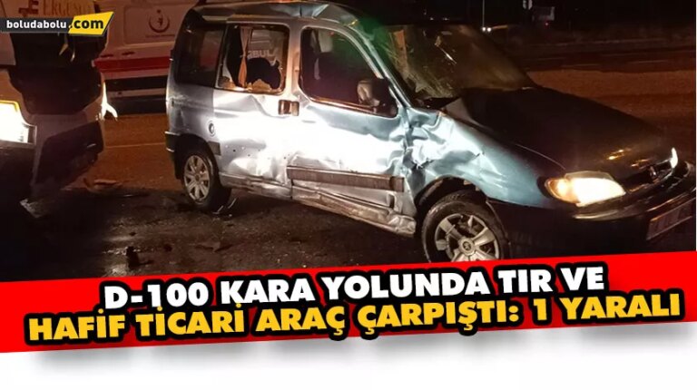 D-100 kara yolunda tır ve hafif ticari araç çarpıştı: 1 yaralı