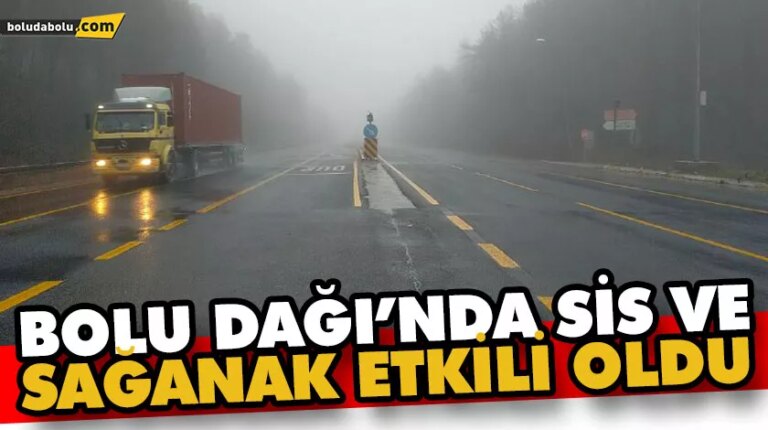 Bolu Dağı’nda sis ve sağanak etkili oldu