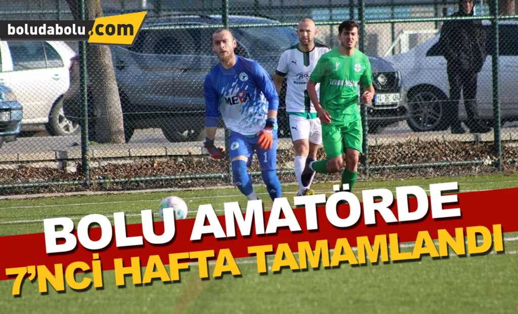 Bolu Amatör Lig’te 7’nci hafta tamamlandı Bolu Amatör Lig’te 7’nci hafta tamamlandı