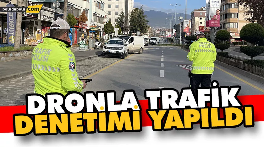 Dronla trafik denetimi yapıldı Dronla trafik denetimi yapıldı